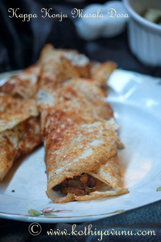 Kappa Chemmeen-Tapioca Shrimp Masala Dosa |kothiyavunu.com