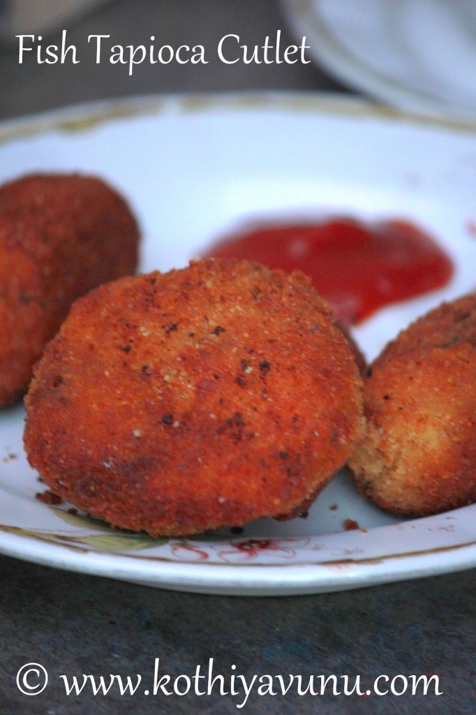 Tapioca Fish Cutlet -Kappa Meen Cutlet |kothiyavunu.com