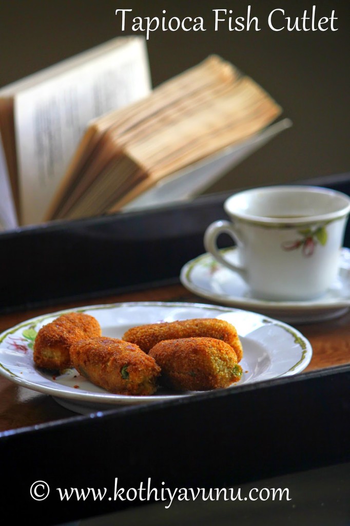 Tapioca Fish Cutlet -Kappa Meen Cutlet |kothyiyavunu.com